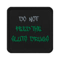 Do Not Feed The Sluts Drugs Embroidered Iron-on Patches