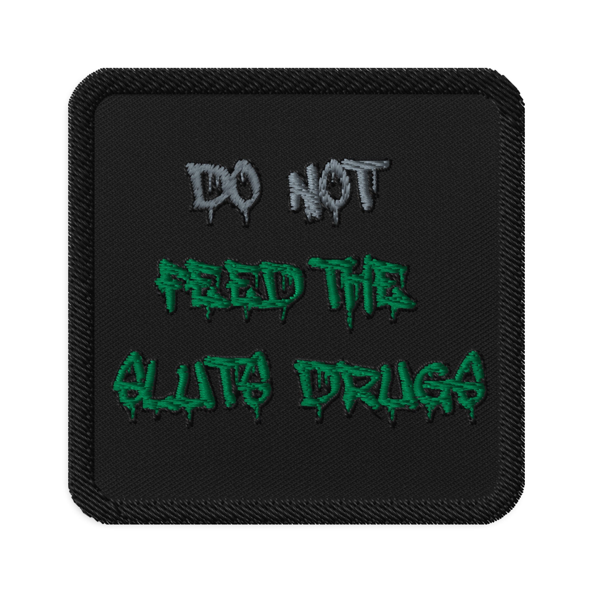 Do Not Feed The Sluts Drugs Embroidered Iron-on Patches