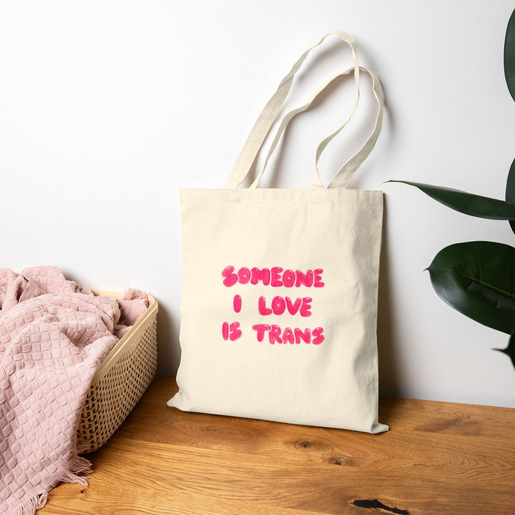 “Someone I Love Is Trans”  Trans Ally Canvas Tote Bag