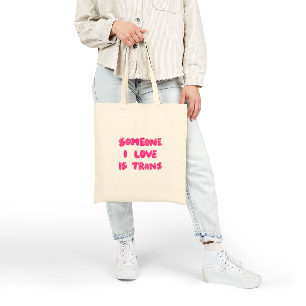 “Someone I Love Is Trans”  Trans Ally Canvas Tote Bag