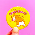 Corgi Dog Fridge Magnet or Pinback Button "Hey Corgeous!"