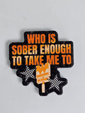 Bogg Bag Charms - Who Is Sober Enough