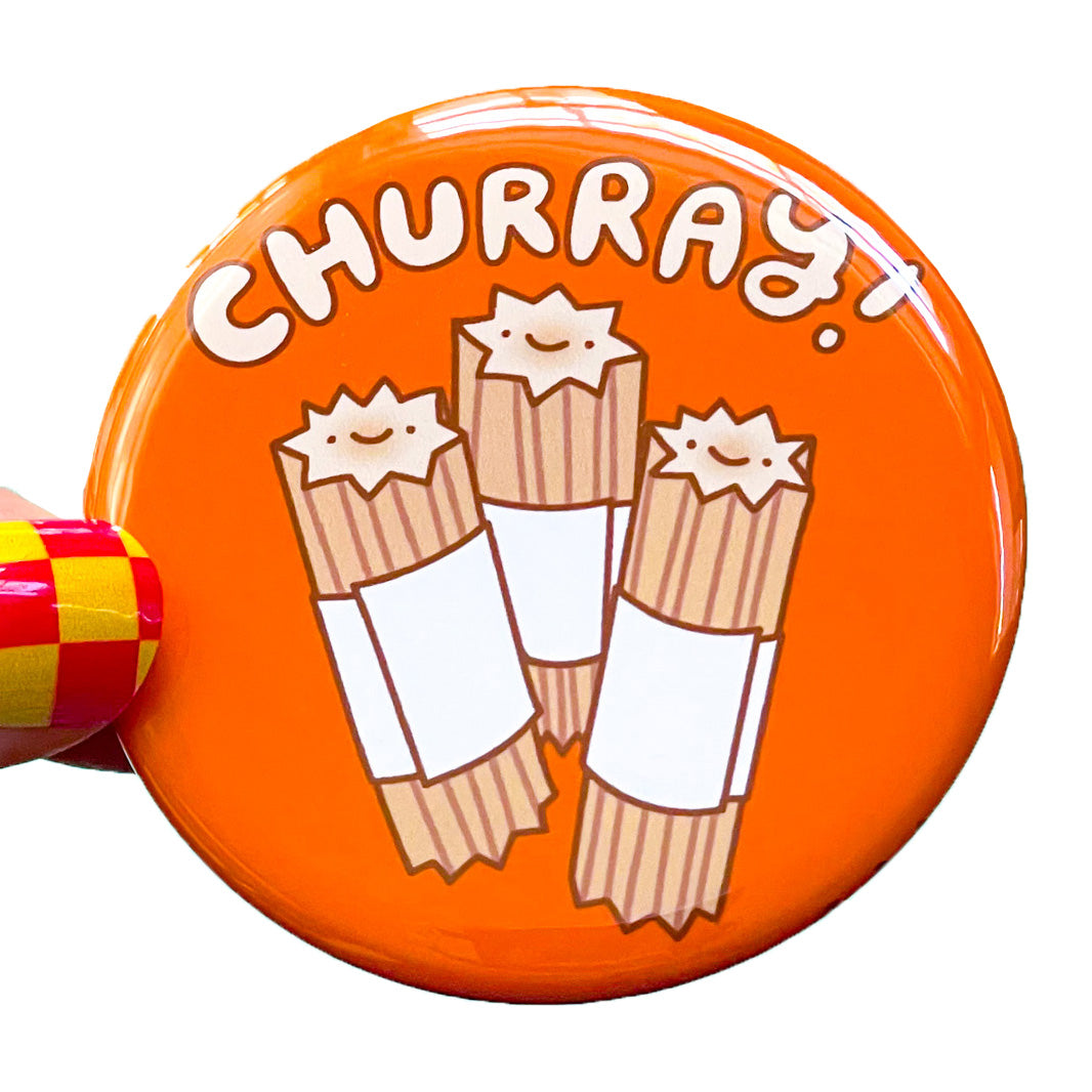 Churro Button Magnet or Pin "Churray!"