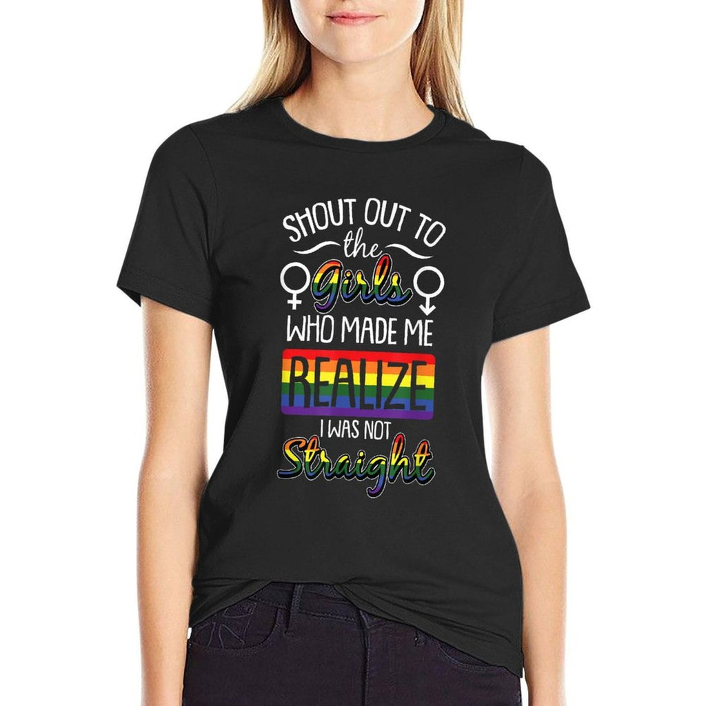 Shout Out To The Girls Gay Pride Funny Rainbow LGBT-Q Comfortable T-Shirt