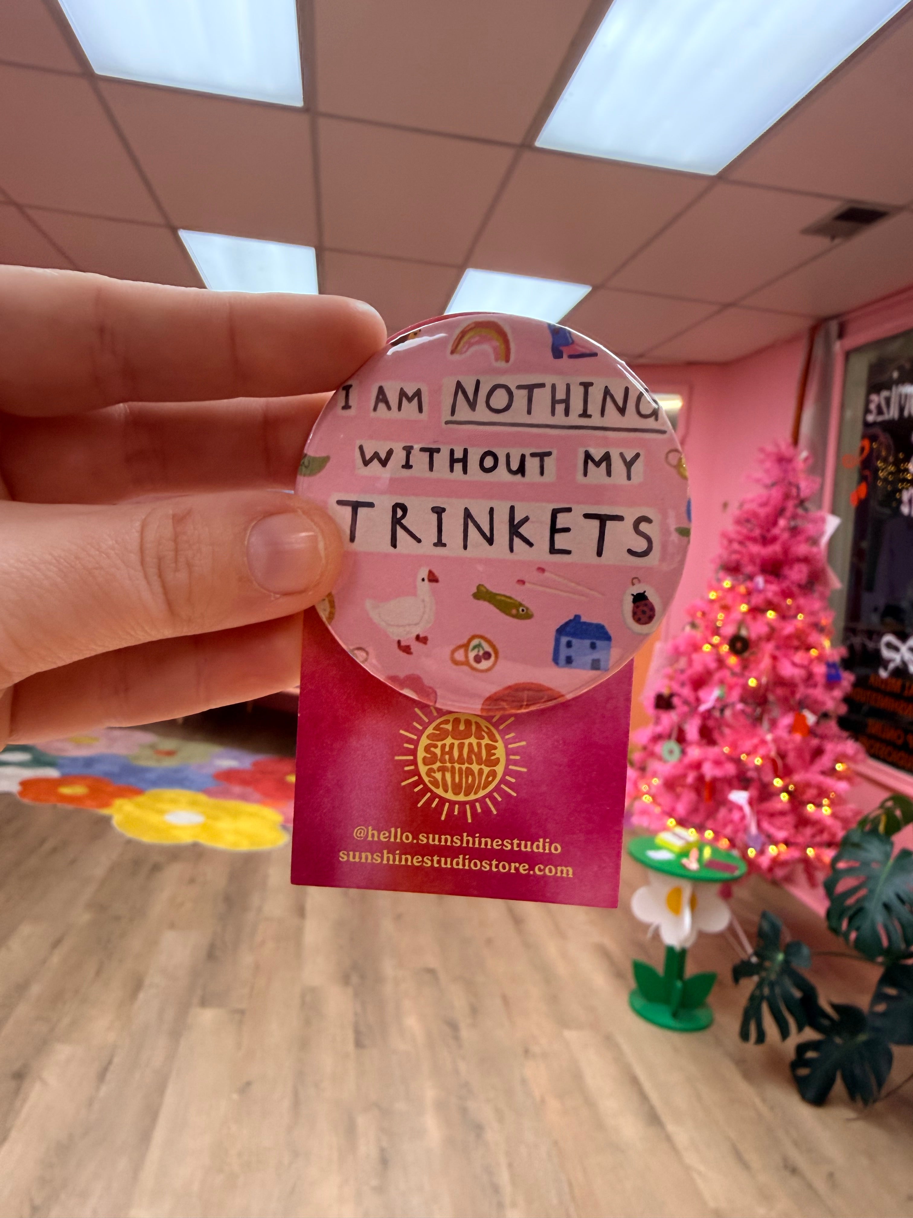 “ I am nothing without my trinkets” Pin