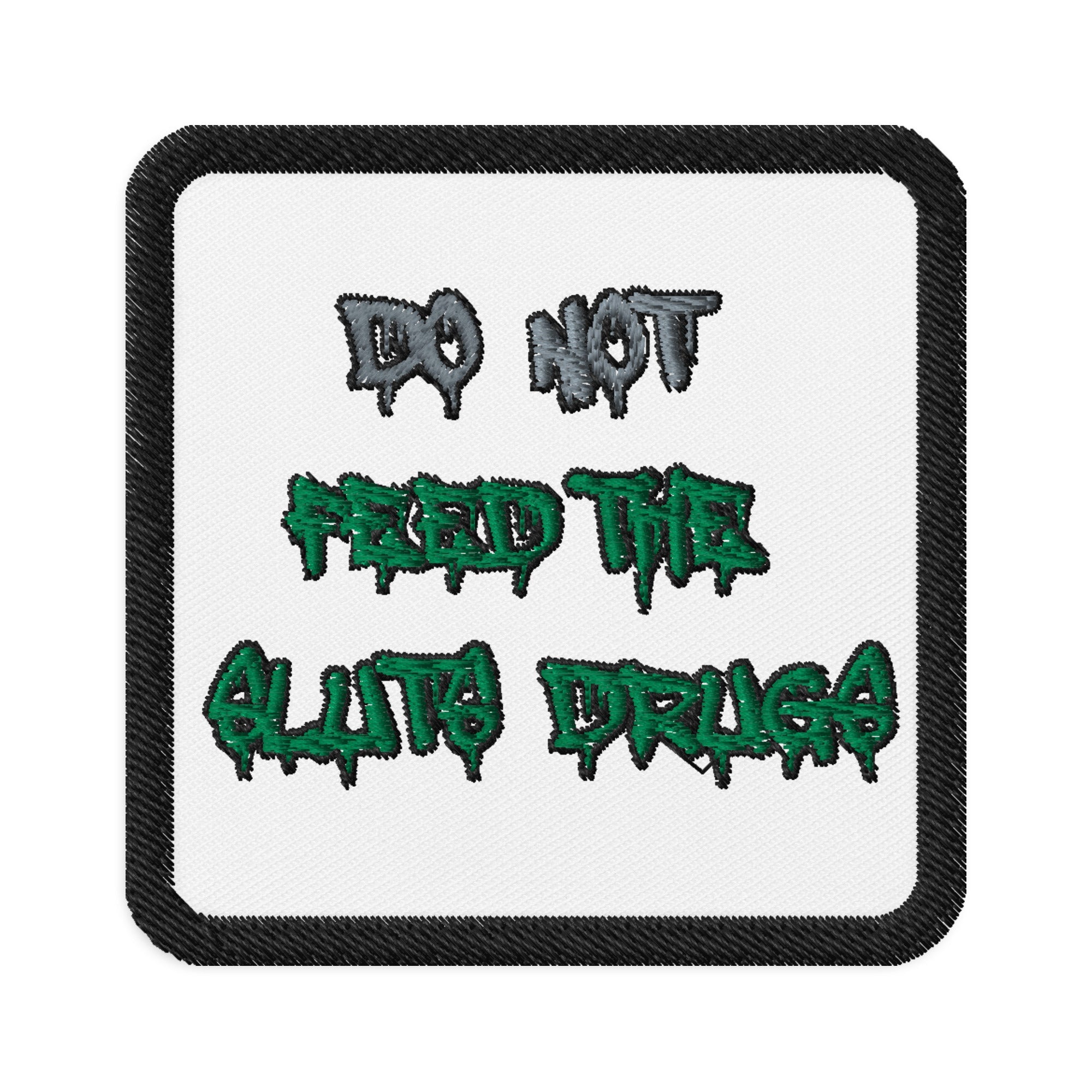 Do Not Feed The Sluts Drugs Embroidered Iron-on Patches