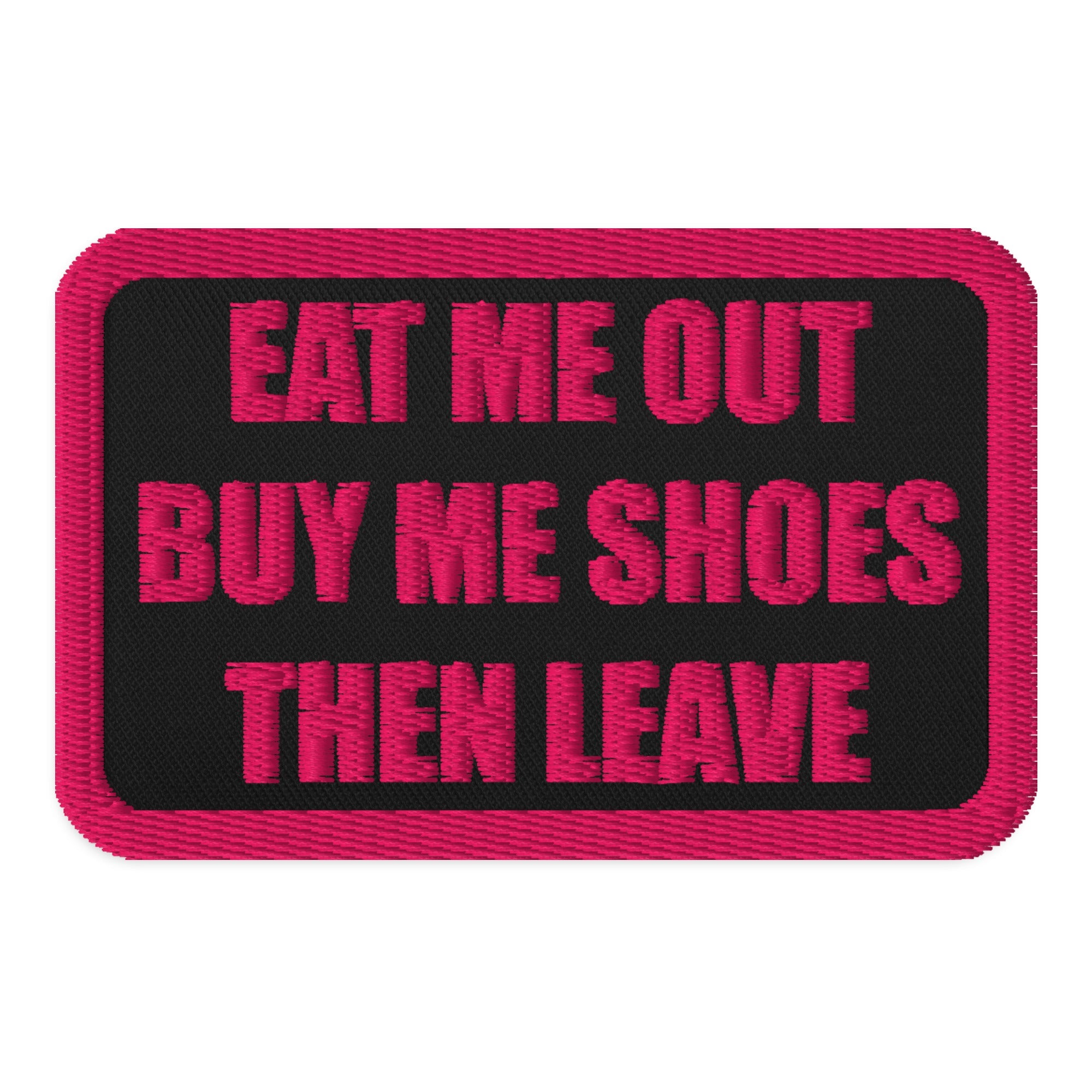 Eat Me Out Then Leave Embroidered patches