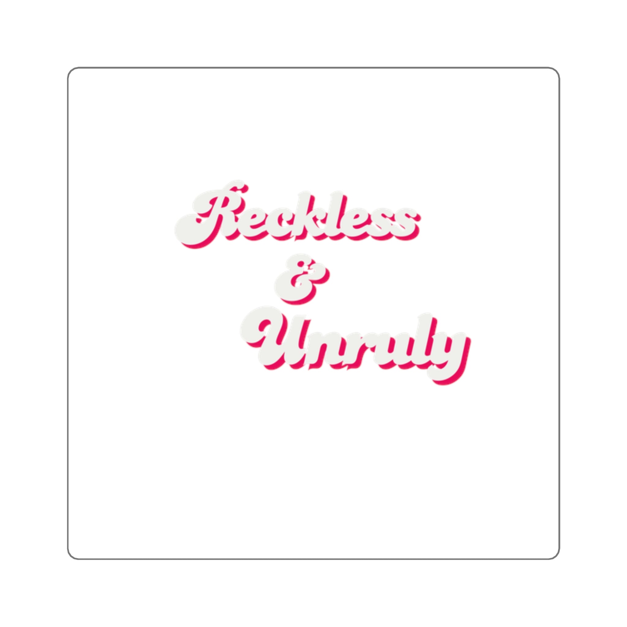 Reckless & Unruly Pink Retro Script Square Sticker