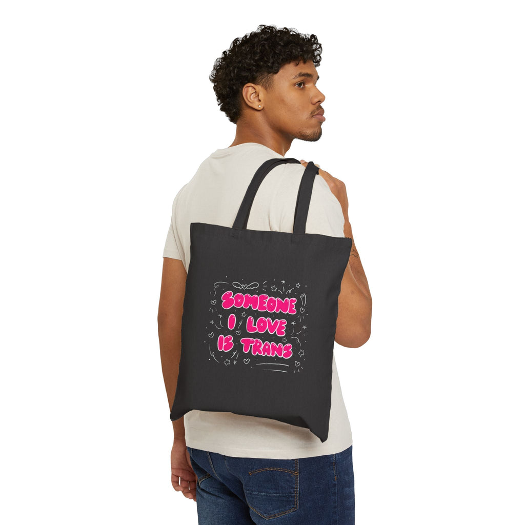 “Someone I Love Is Trans”  Trans Ally Canvas Tote Bag