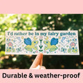 I'd Rather Be In My Fairy Garden-Bumper Sticker