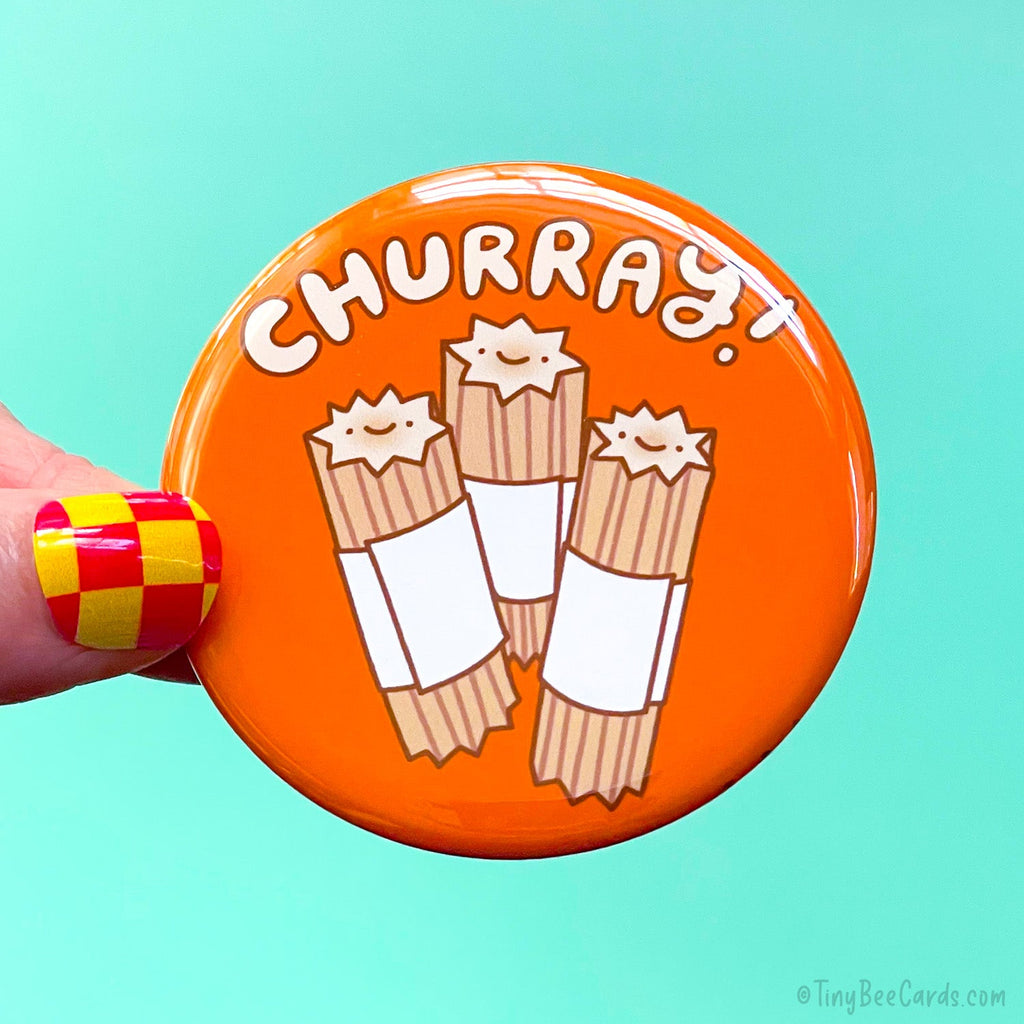 Churro Button Magnet or Pin "Churray!"
