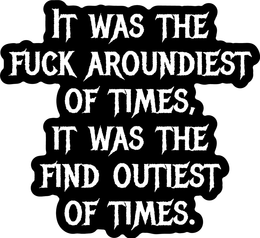 Fuck Aroundiest Times Sticker | Funny Quote Vinyl Decal