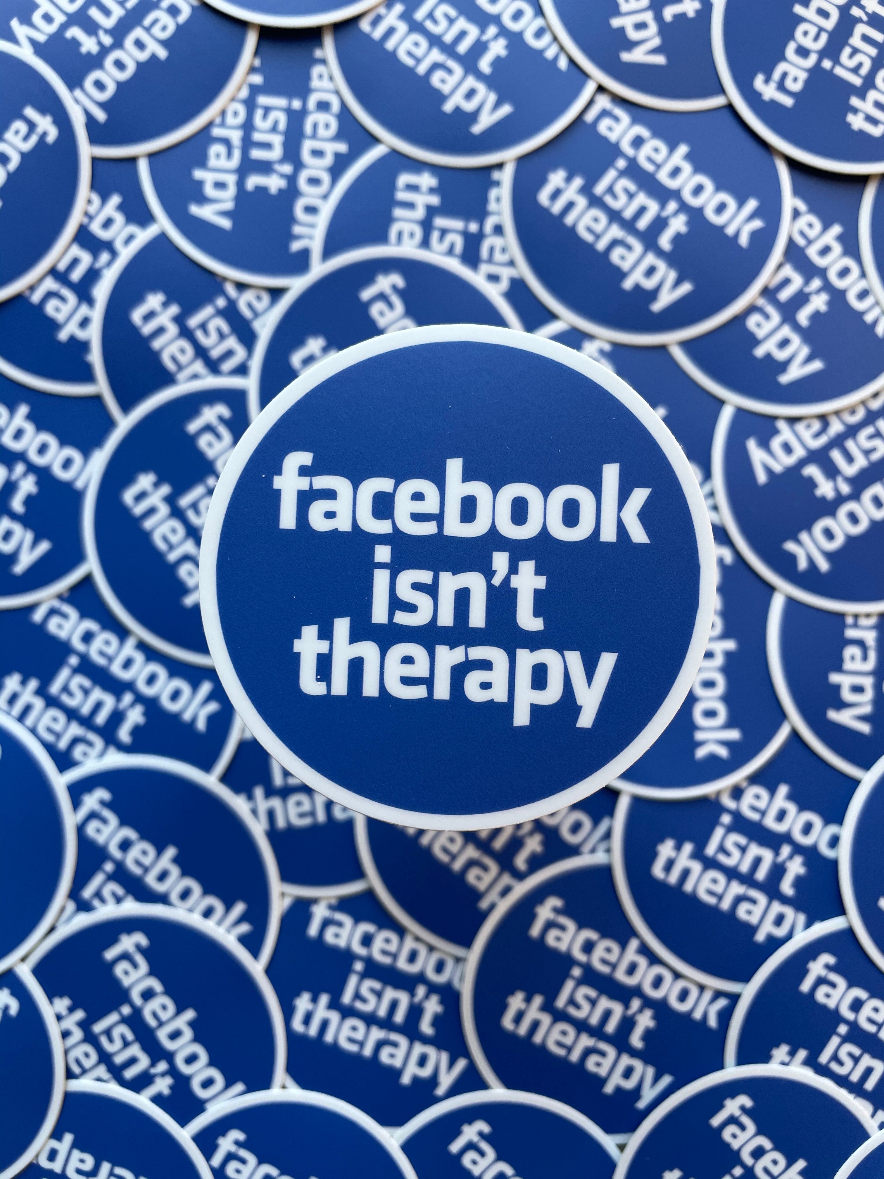 Facebook Isn't Therapy Sticker