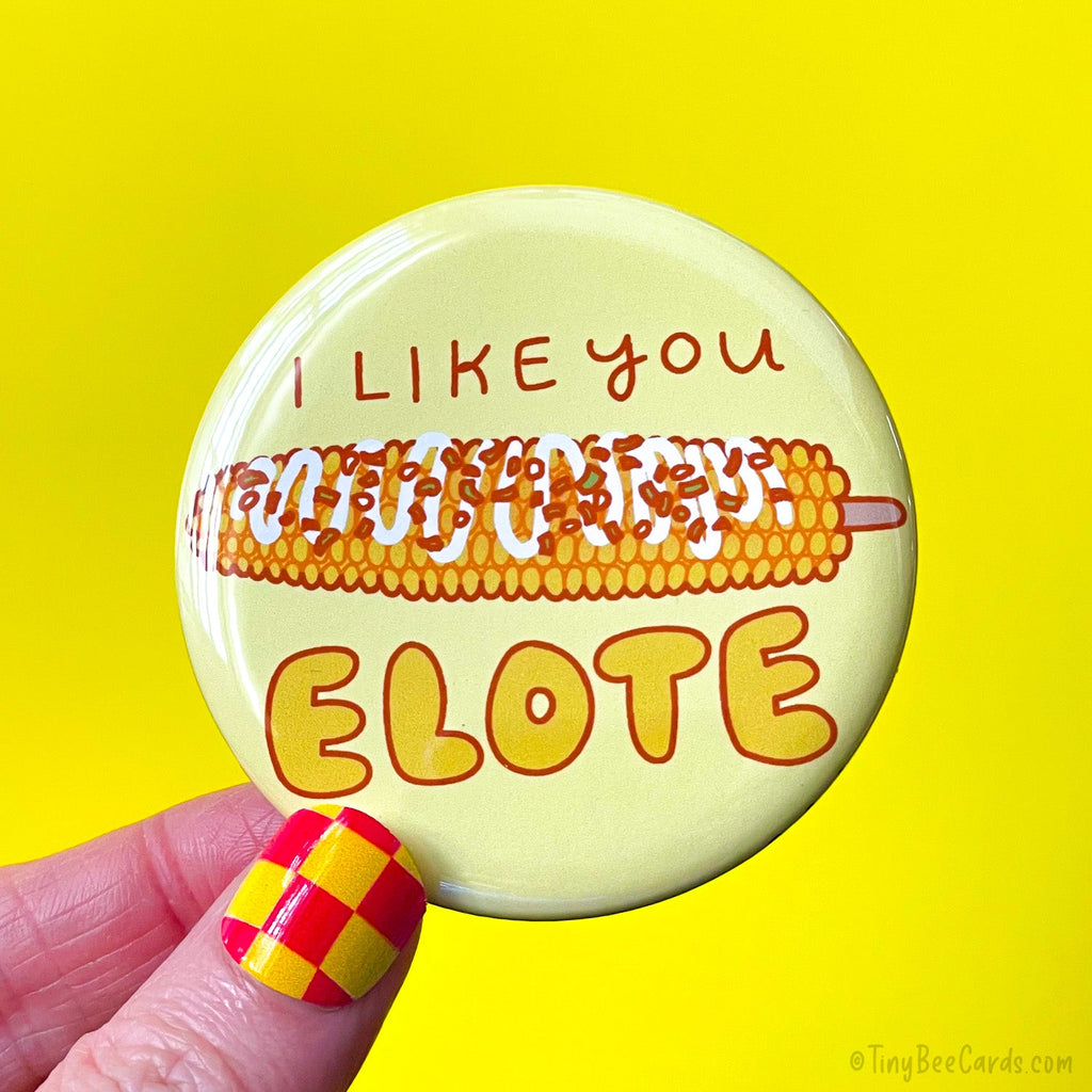 Funny Elote Magnet, Pinback Button Magnet or Pin "I Like You Elote"