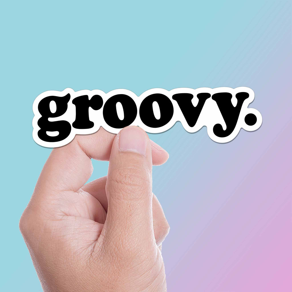 Groovy Sticker - Funny Retro Quote Decal for Water Bottle
