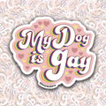 My Dog Is Gay Sticker