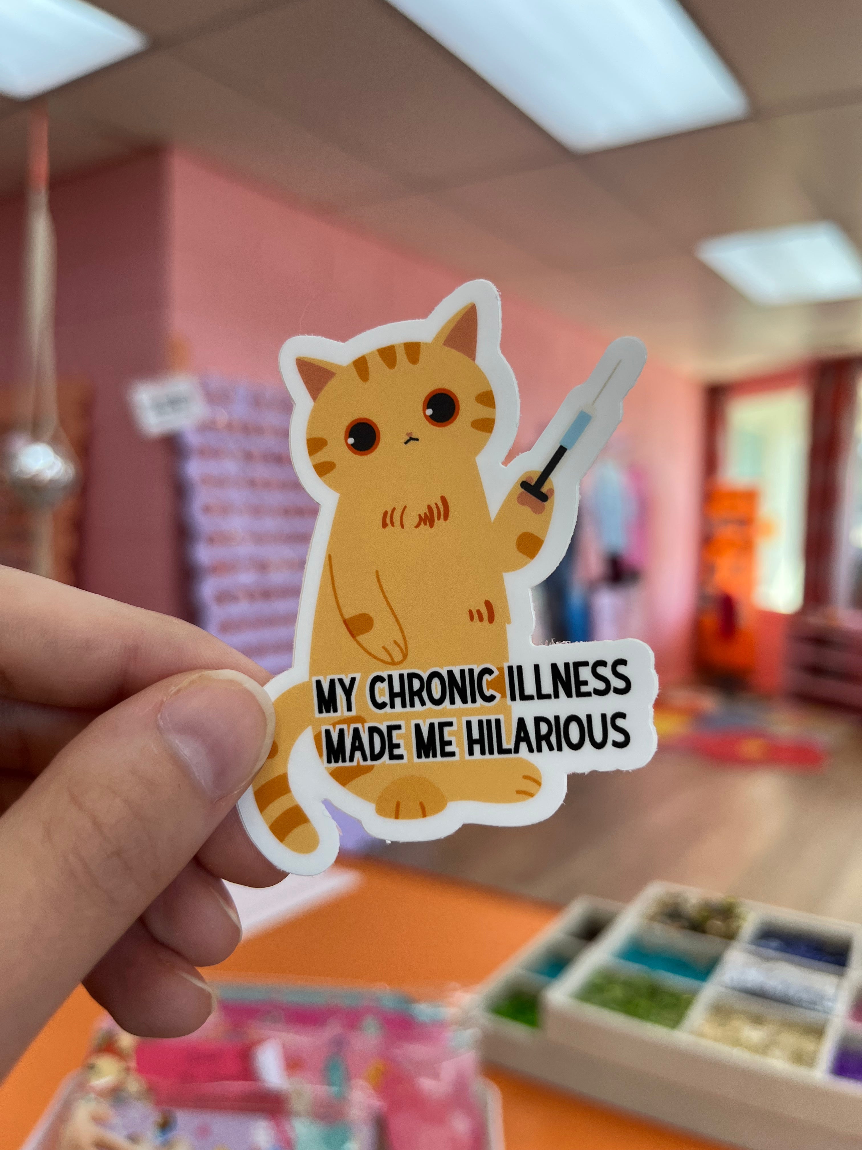 My Chronic Illness Made Me Hilarious Sticker