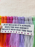 “Just because it’s always been this way doesn’t mean it must stay this way” Bumper Sticker