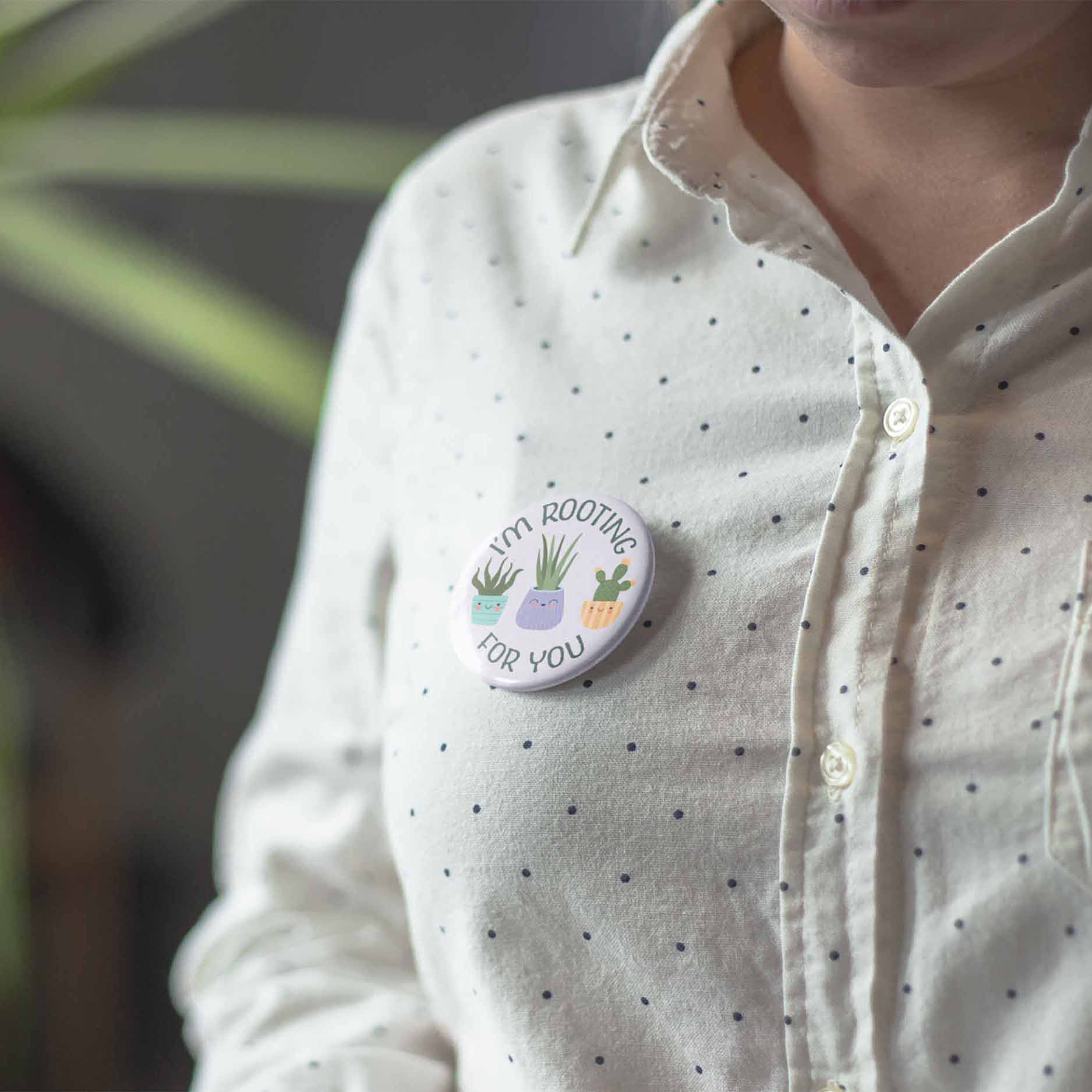 Rooting for You Plant Pin - 2.25" Pinback Button
