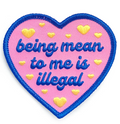 "Being Mean to Me is Illegal" Iron-On Patch