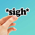 Sigh Sticker - Mini Funny Quote Decal for Hydroflask Water Bottle