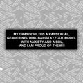My Grandchild Is A...And I'm Proud Of Them! Bumper Sticker