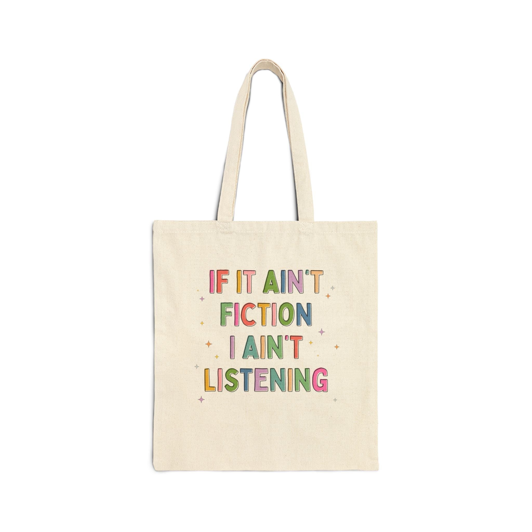 Ain't Fiction I Ain't Listening Tote