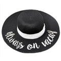 "Always on Vacay" Embroidery Straw Floppy Sun Hat
