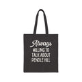 Always Willing to Talk About Pendle Hill Tote