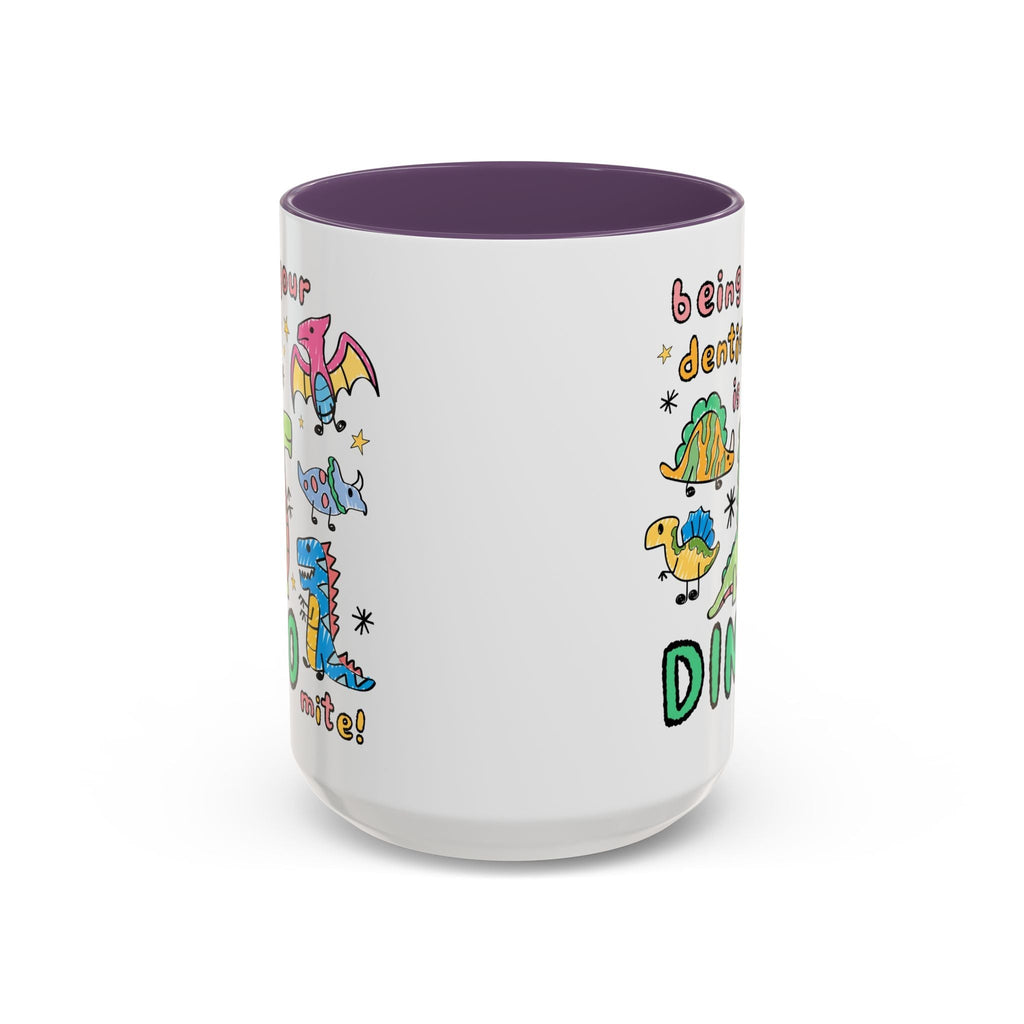 Being Your Dentist is Dino-Mite Mug
