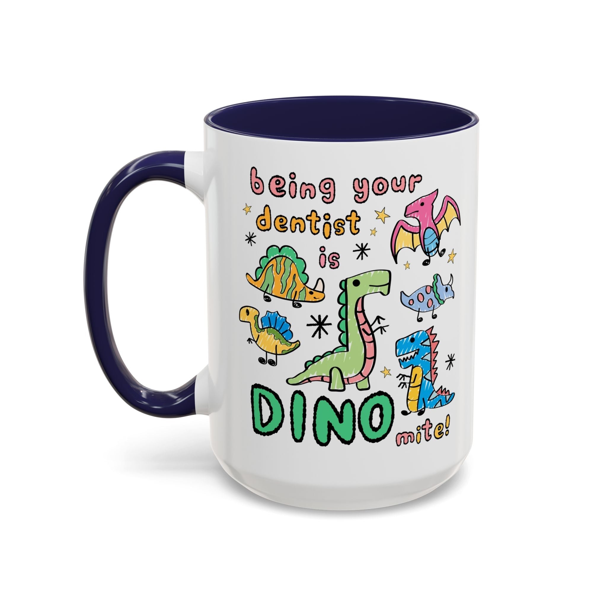 Being Your Dentist is Dino-Mite Mug