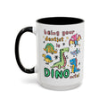 Being Your Dentist is Dino-Mite Mug