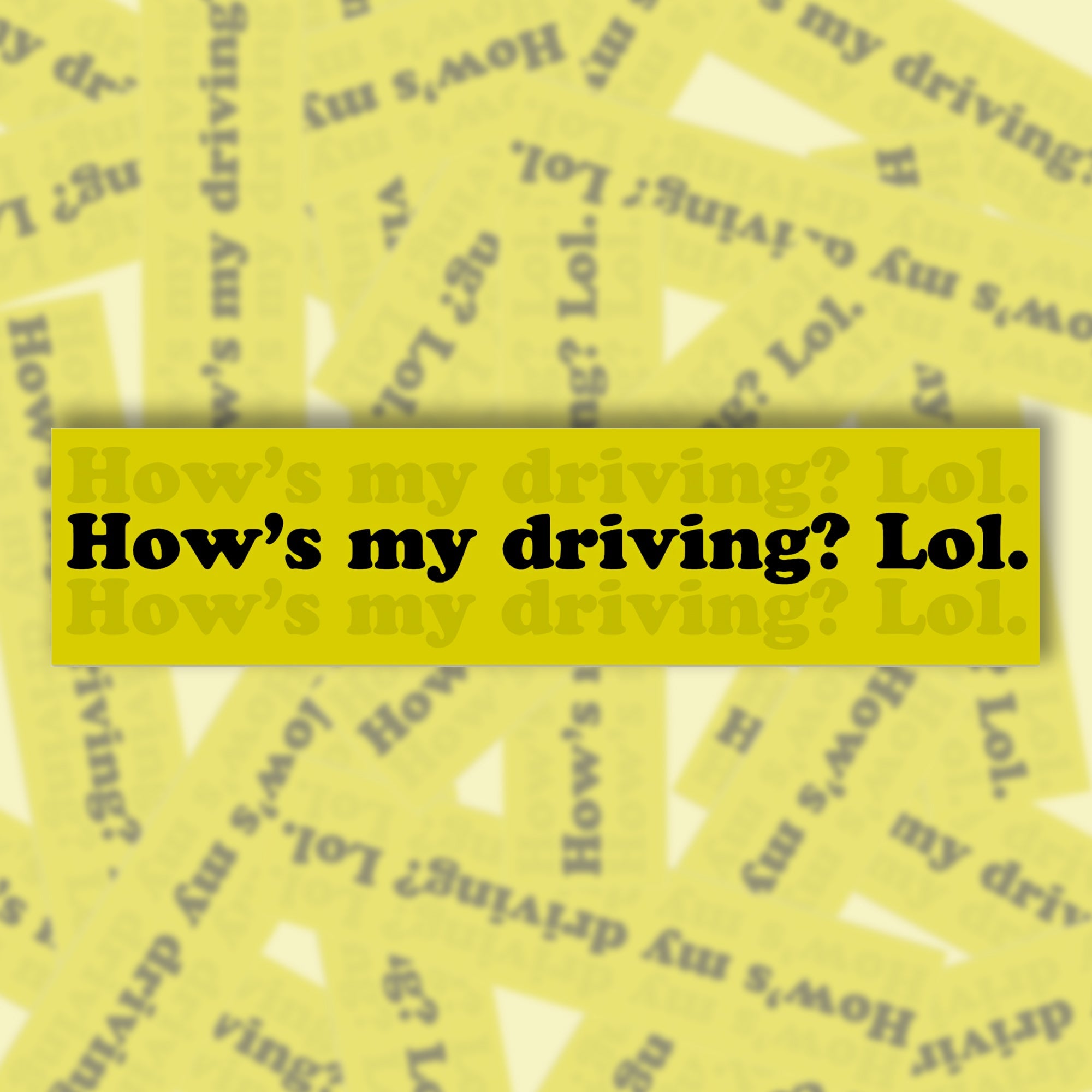 How's My Driving? Lol. Bumper Sticker
