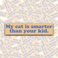 My Cat Is Smarter Than Your Kid Bumper Sticker