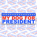 My Dog for President Bumper Sticker