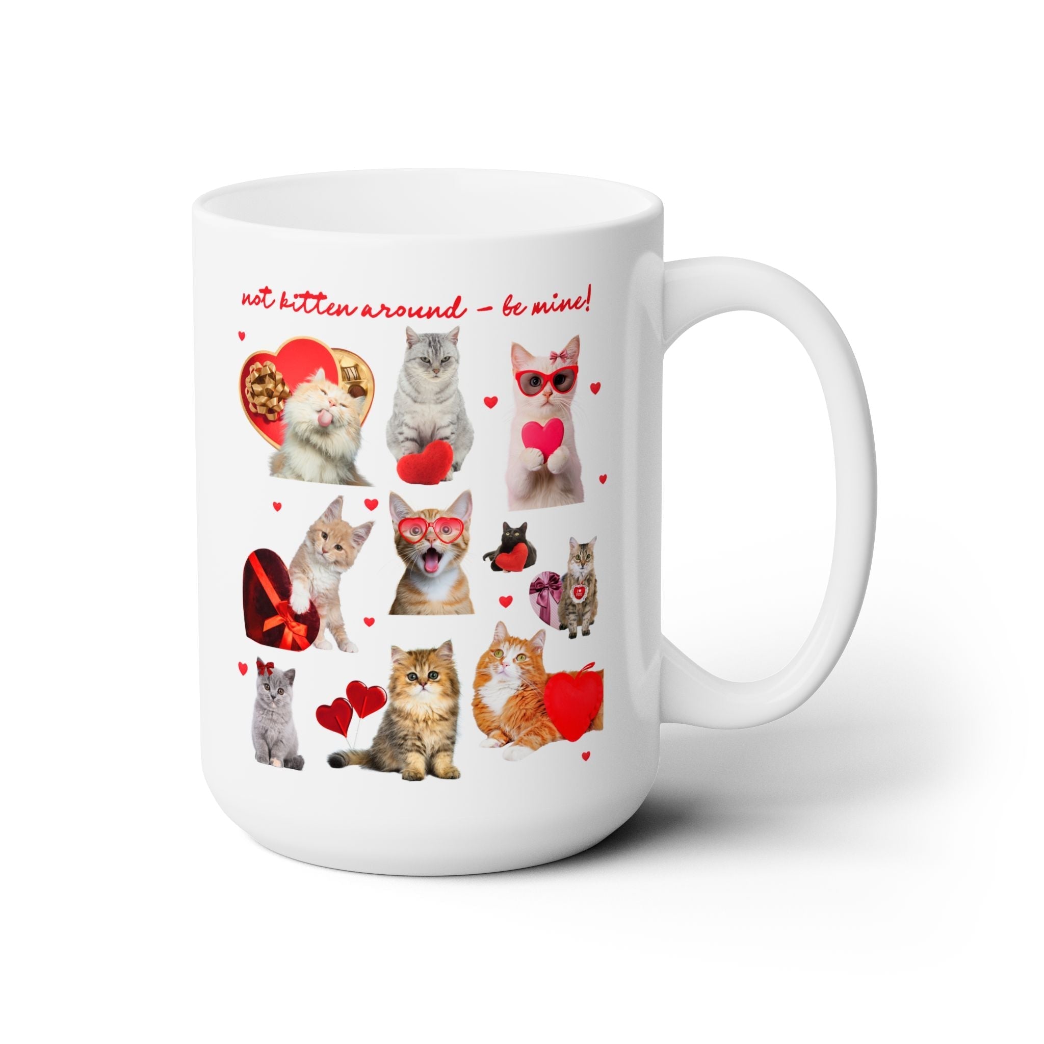 Not Kitten Around - Be Mine! Coffee Mug