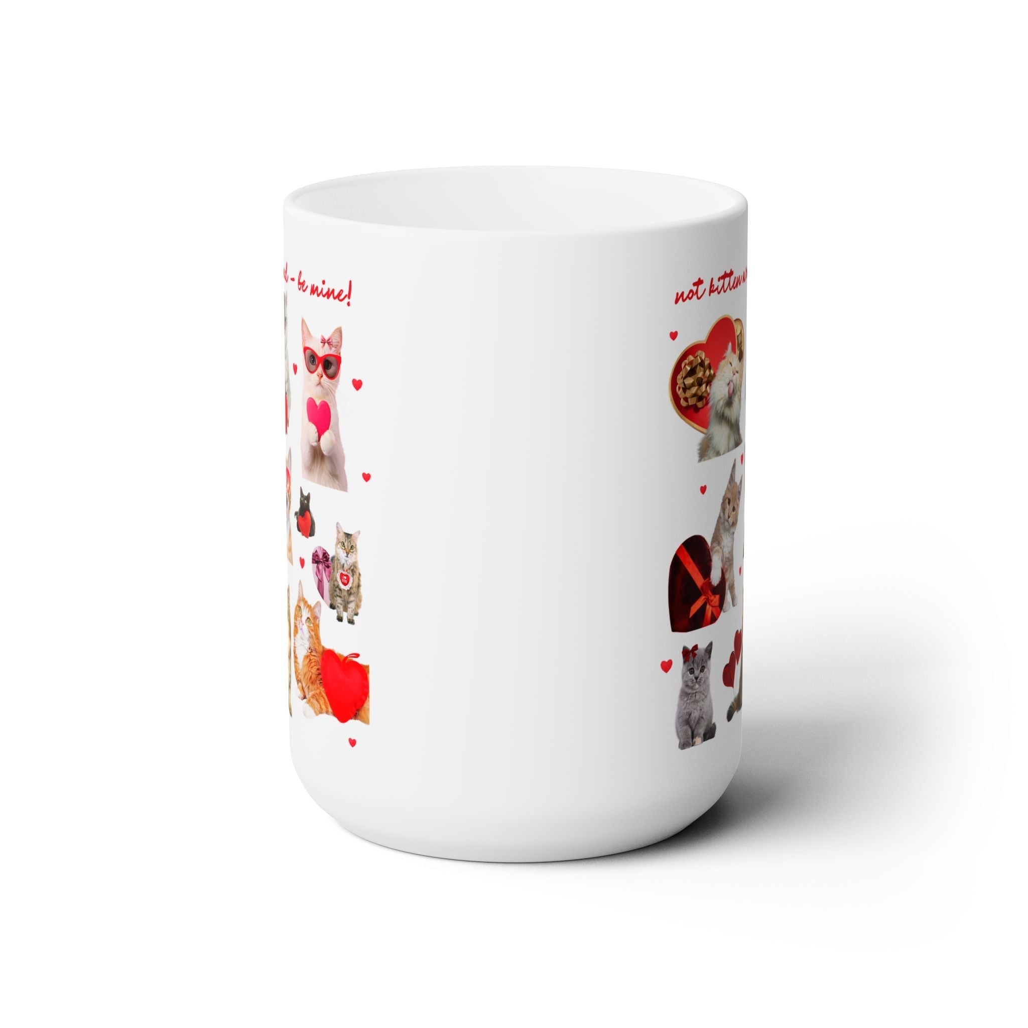 Not Kitten Around - Be Mine! Coffee Mug