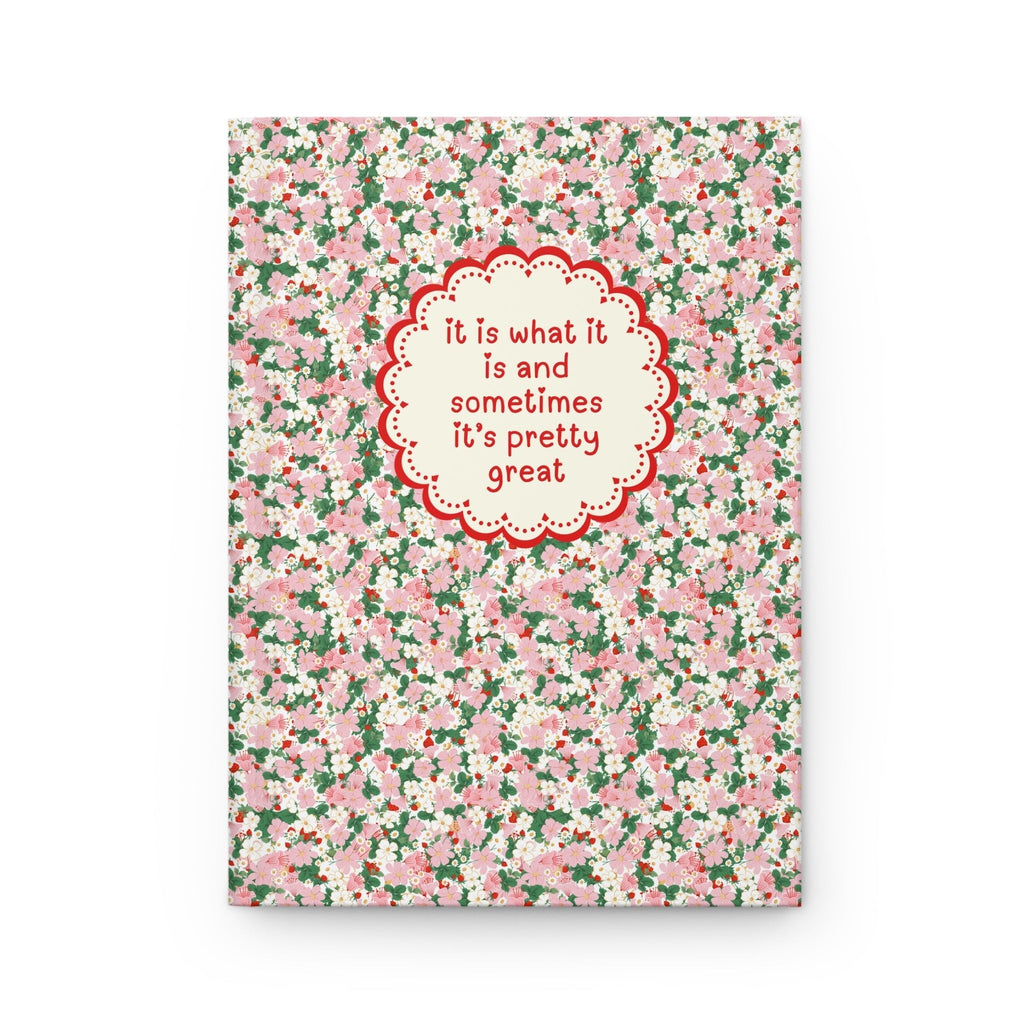Floral It Is What It Is Notebook