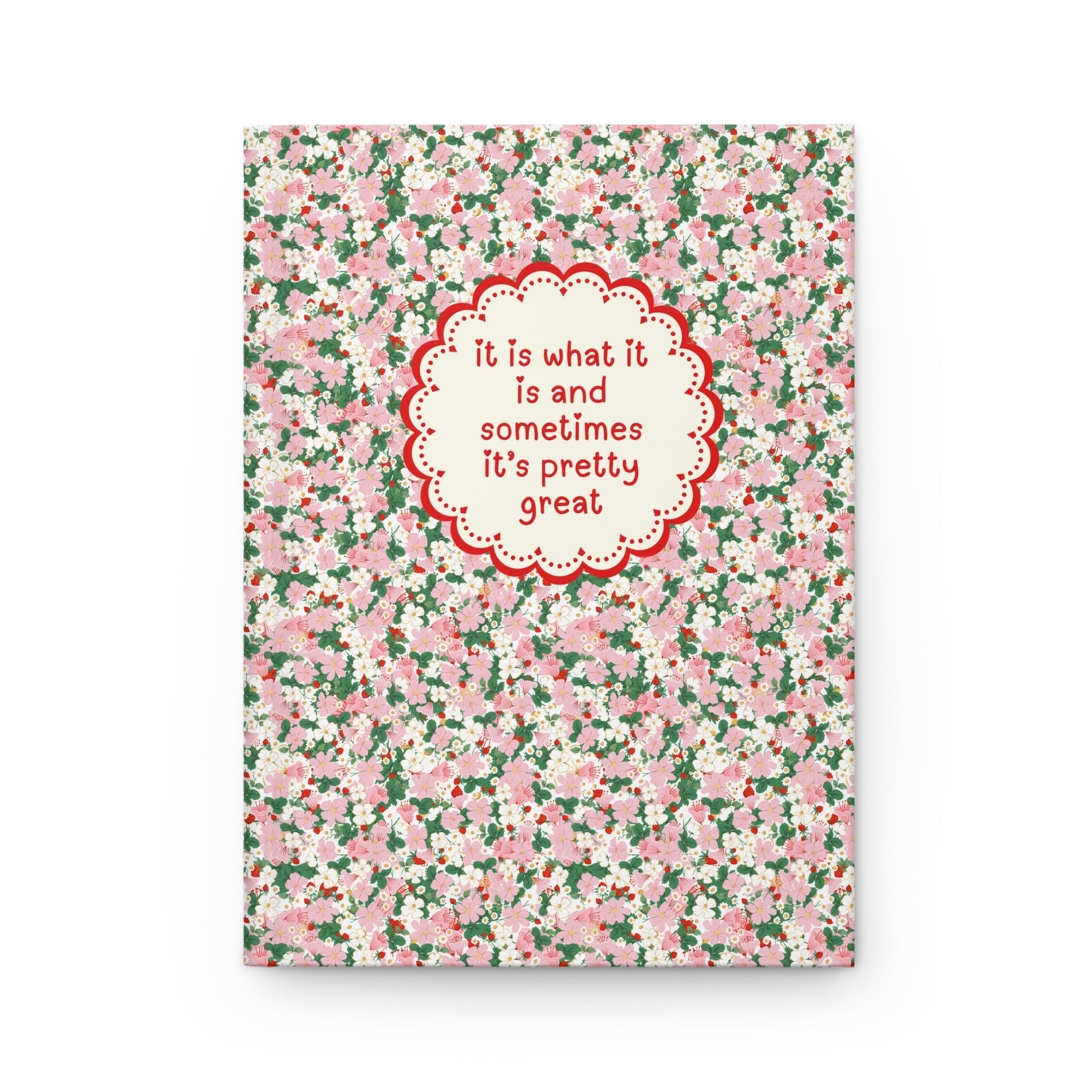 Floral It Is What It Is Notebook