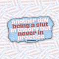 Another Day Being A Slut In Theory... Sticker