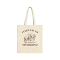 Everyday I'm Mothering Tote
