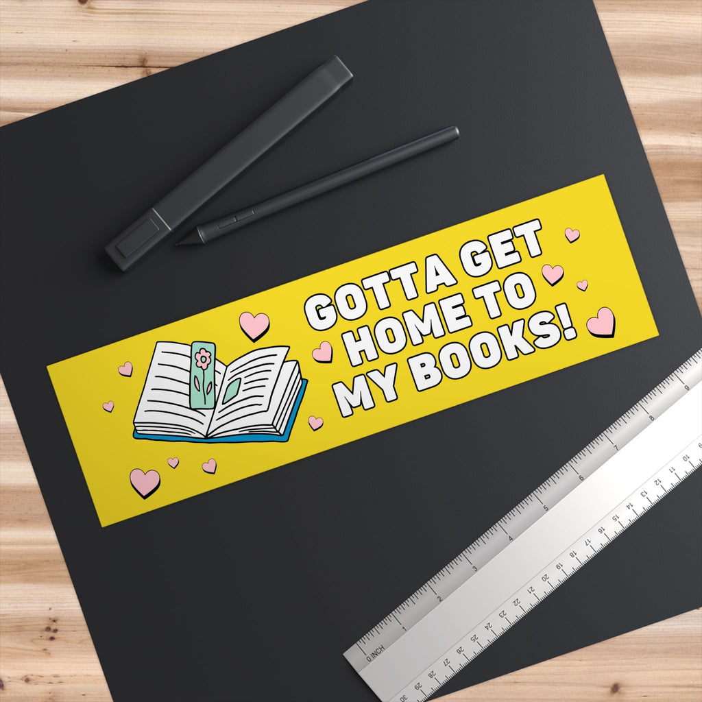 Funny Bookish Bumper Sticker for Romance Reader: Gotta Get Home To My Books!