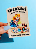 Funny Vinyl Sticker – Thankful I Have You – Dog Waterproof Dark Humor Decal