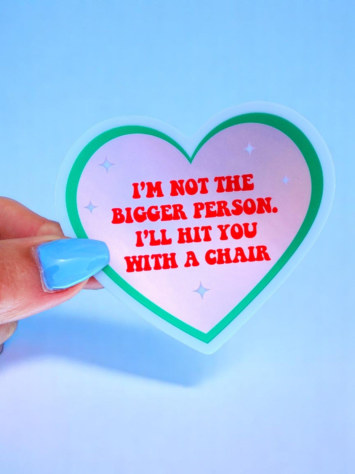 Funny Heart Sticker – Not the Bigger Person – Vinyl Chair Threat Waterproof Decal