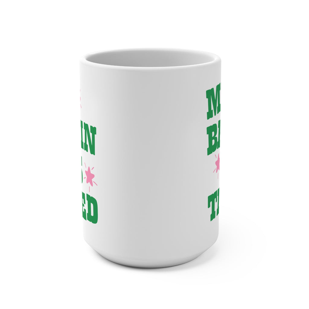 My Brain is Tired Mug