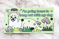 "I'm Going Home to Hang Out With My Dog" Bumper Sticker