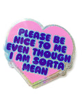 Holographic Glitter Heart Sticker- Please Be Nice To Me Even Though I Am Mean Glitter Sticker