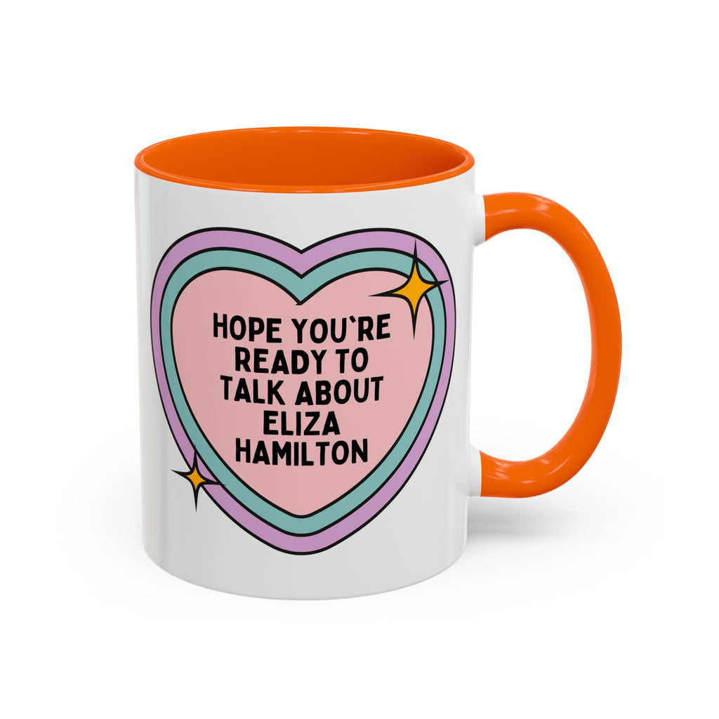 Hope You're Ready to Talk About Eliza Hamilton Coffee Mug