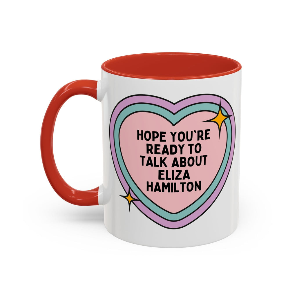 Hope You're Ready to Talk About Eliza Hamilton Coffee Mug