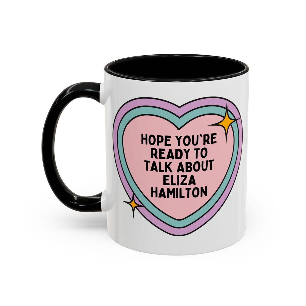 Hope You're Ready to Talk About Eliza Hamilton Coffee Mug